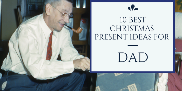 10 Best Christmas Present Ideas for Dad