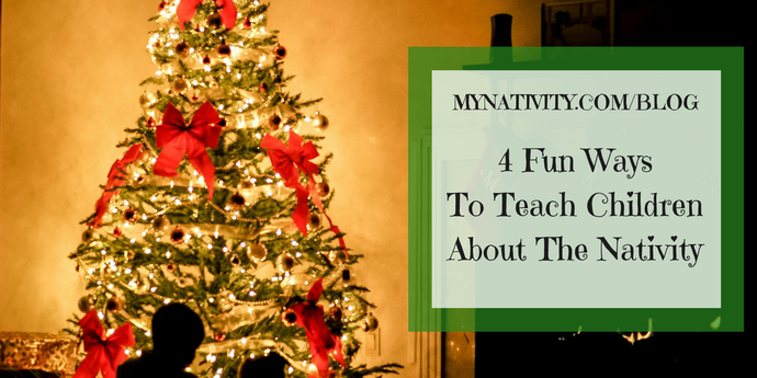 4 Fun Ways to Teach Children About the Nativity
