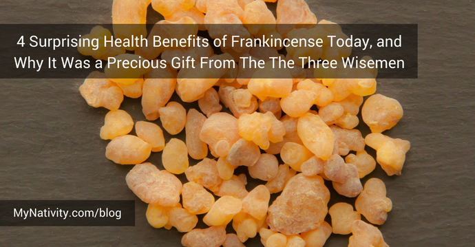 4 SURPRISING HEALTH BENEFITS OF FRANKINCENSE TODAY, AND WHY IT WAS A PRECIOUS GIFT FROM THE THE THREE WISEMEN